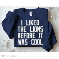I Liked The Lions Before It Was Cool Sweatshirt thumb 2