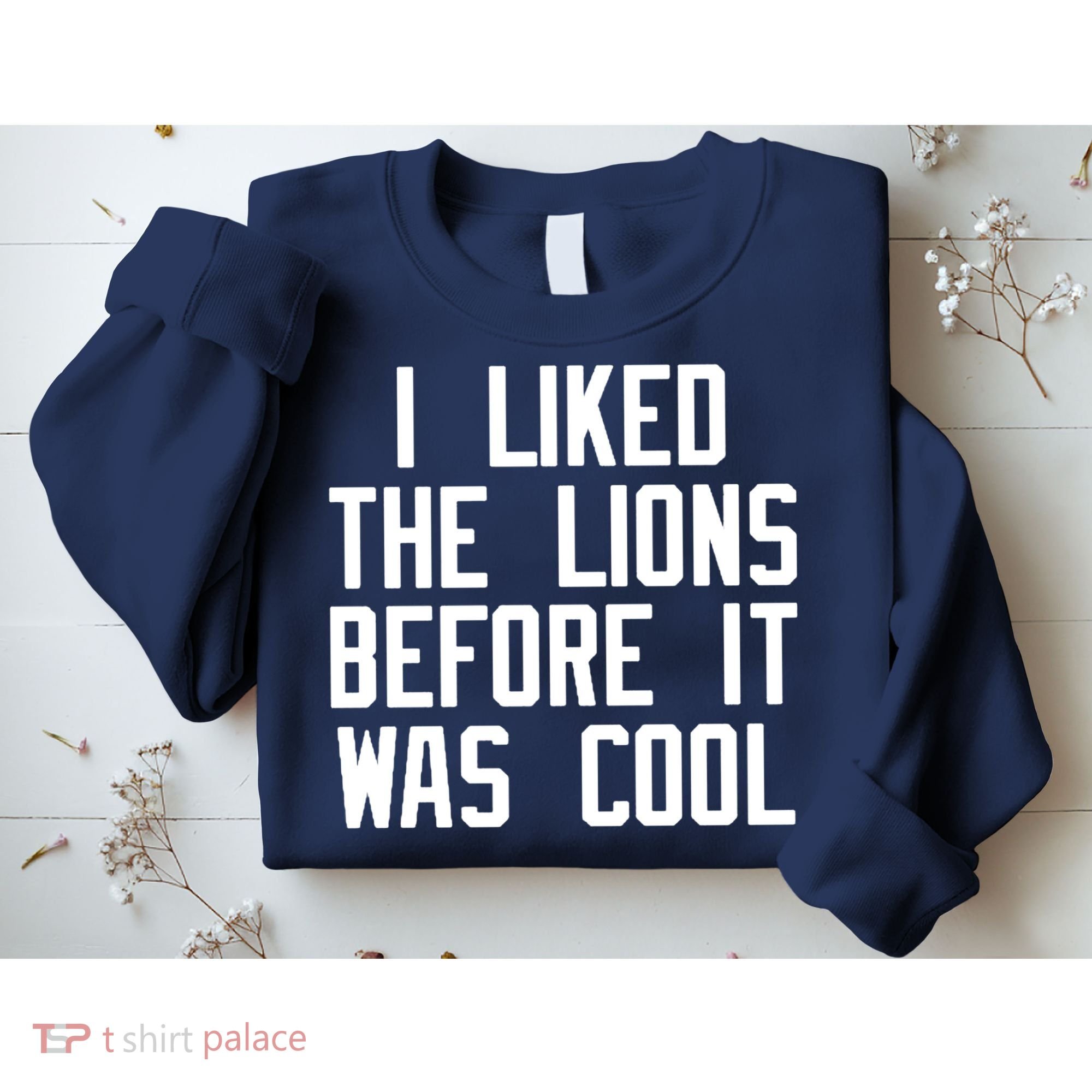 I Liked The Lions Before It Was Cool Sweatshirt