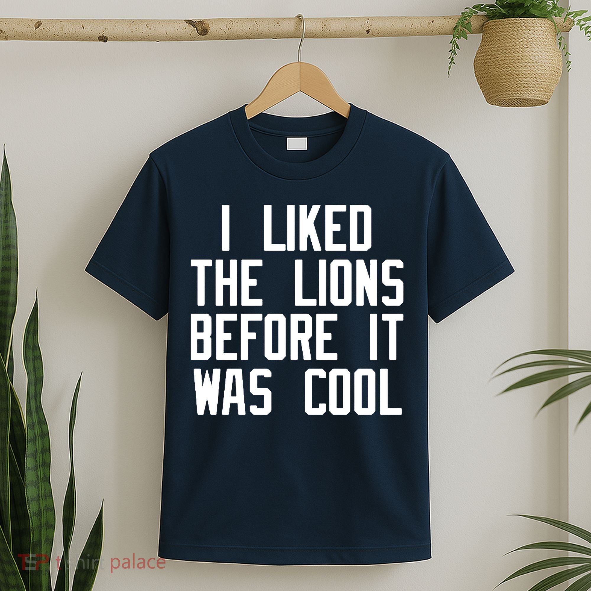 I Liked The Lions Before It Was Cool T-Shirt