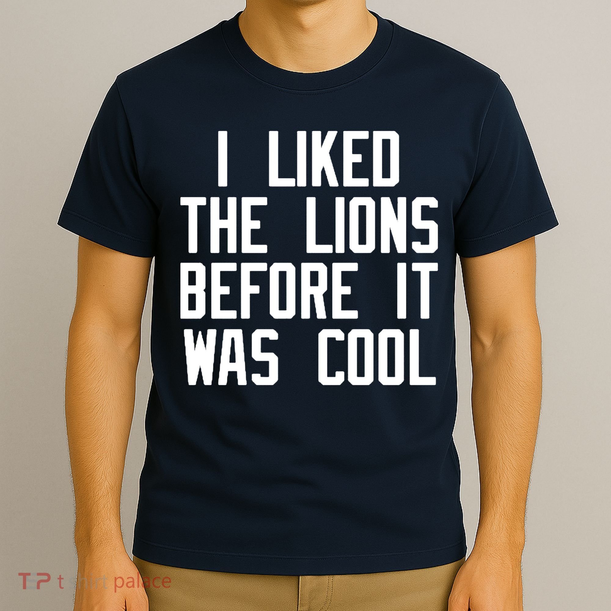 I Liked The Lions Before It Was Cool T-Shirt
