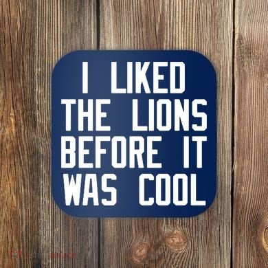 I Liked The Lions Before It Was Cool Coaster