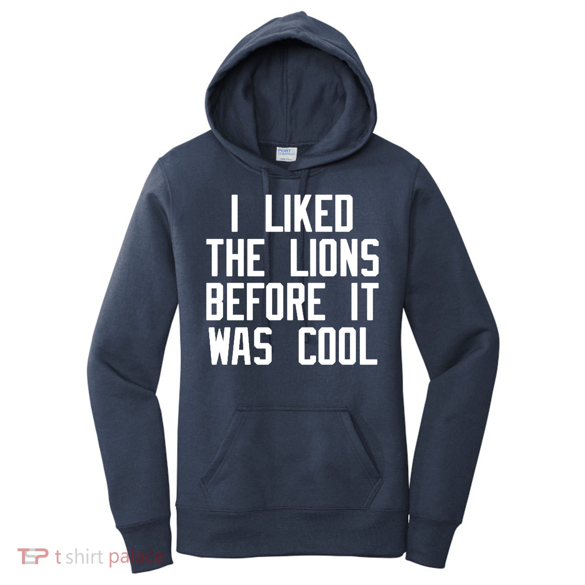 I Liked The Lions Before It Was Cool Women's Hoodie