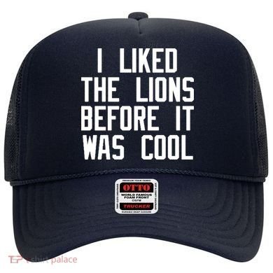 I Liked The Lions Before It Was Cool Hat