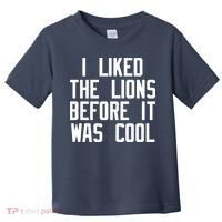 I Liked The Lions Before It Was Cool Toddler T-Shirt thumb 0