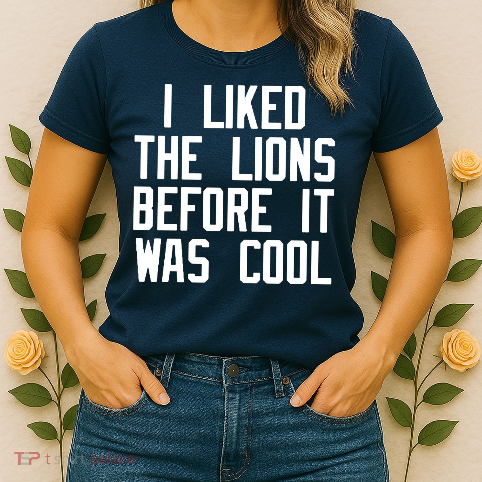 I Liked The Lions Before It Was Cool Women's T-Shirt