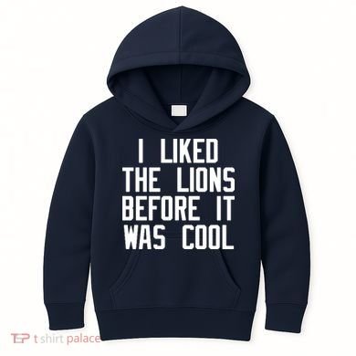 I Liked The Lions Before It Was Cool Kids Hoodie