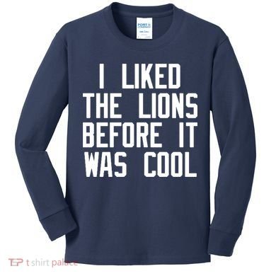 I Liked The Lions Before It Was Cool Kids Long Sleeve Shirt