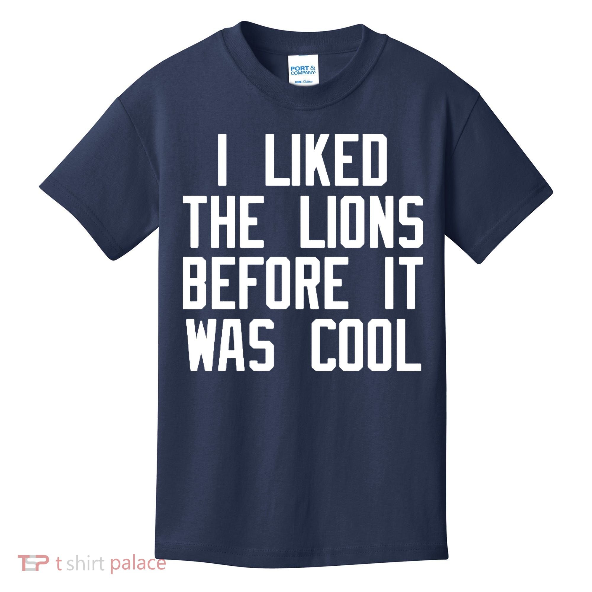 I Liked The Lions Before It Was Cool Kids T-Shirt
