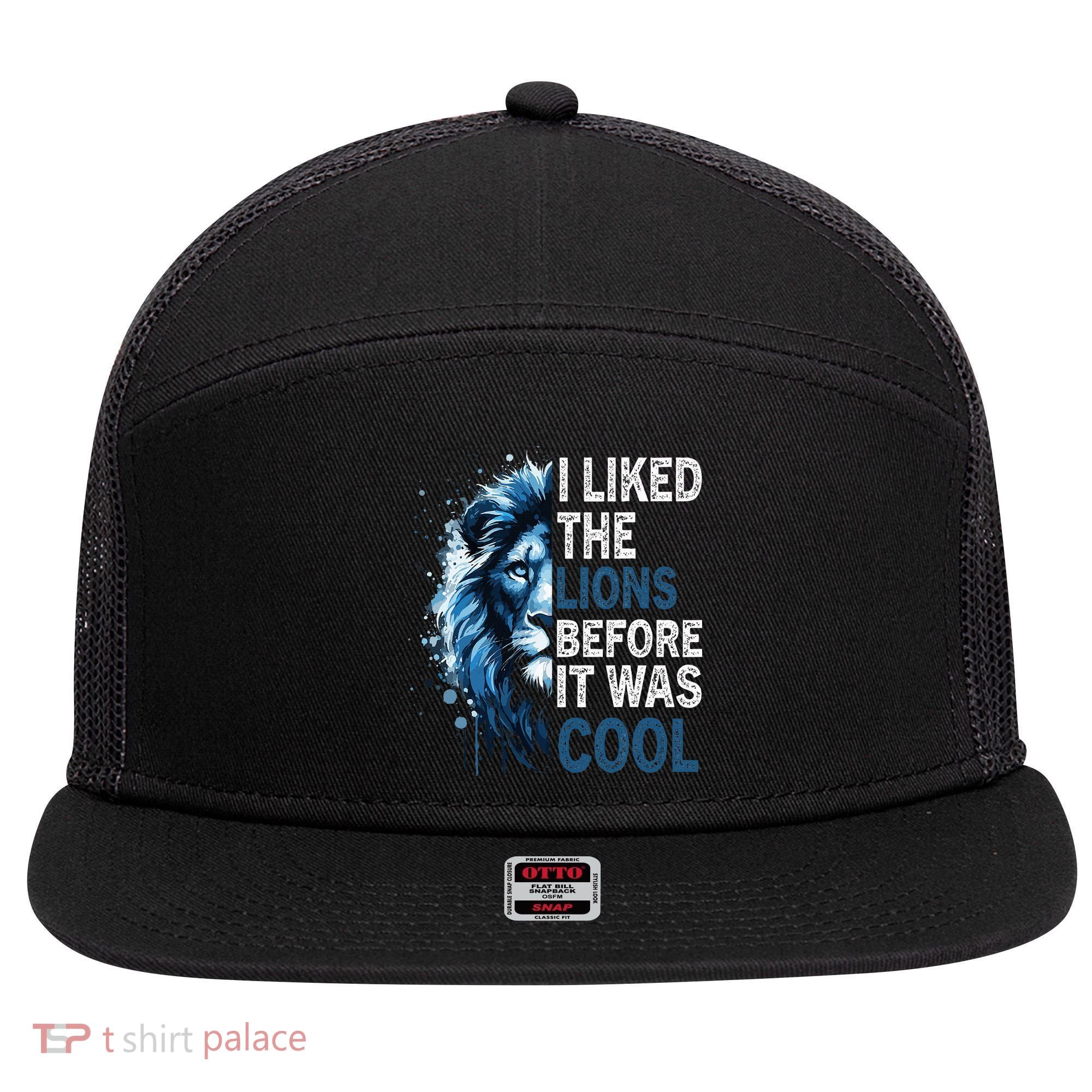 I Liked The Lions Before It Was Cool 7 Panel Mesh Trucker Snapback Hat