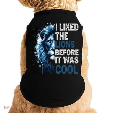 I Liked The Lions Before It Was Cool Doggie Tank