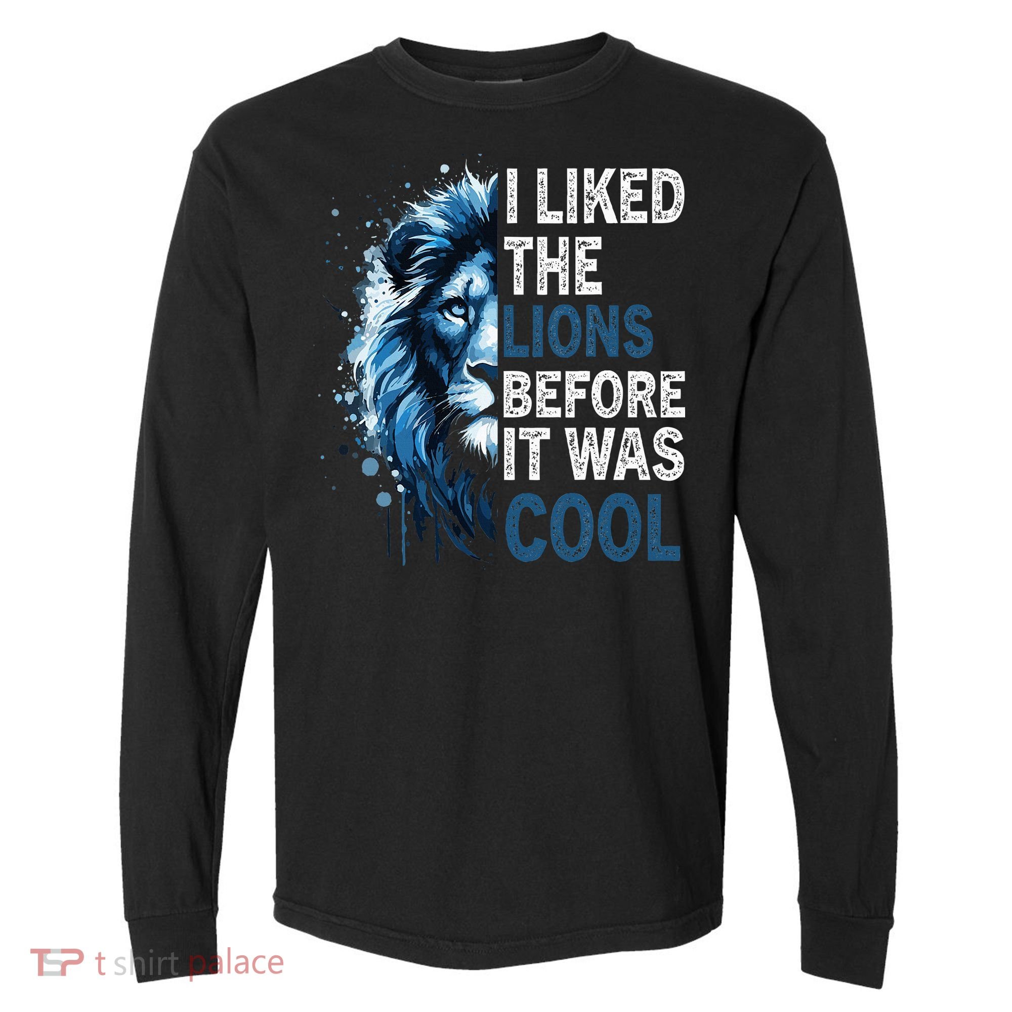 I Liked The Lions Before It Was Cool Comfort Colors Heavyweight Long Sleeve T-Shirt