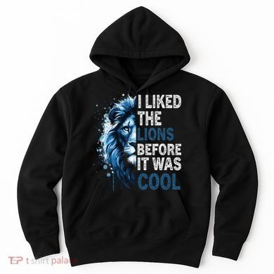 I Liked The Lions Before It Was Cool Hoodie
