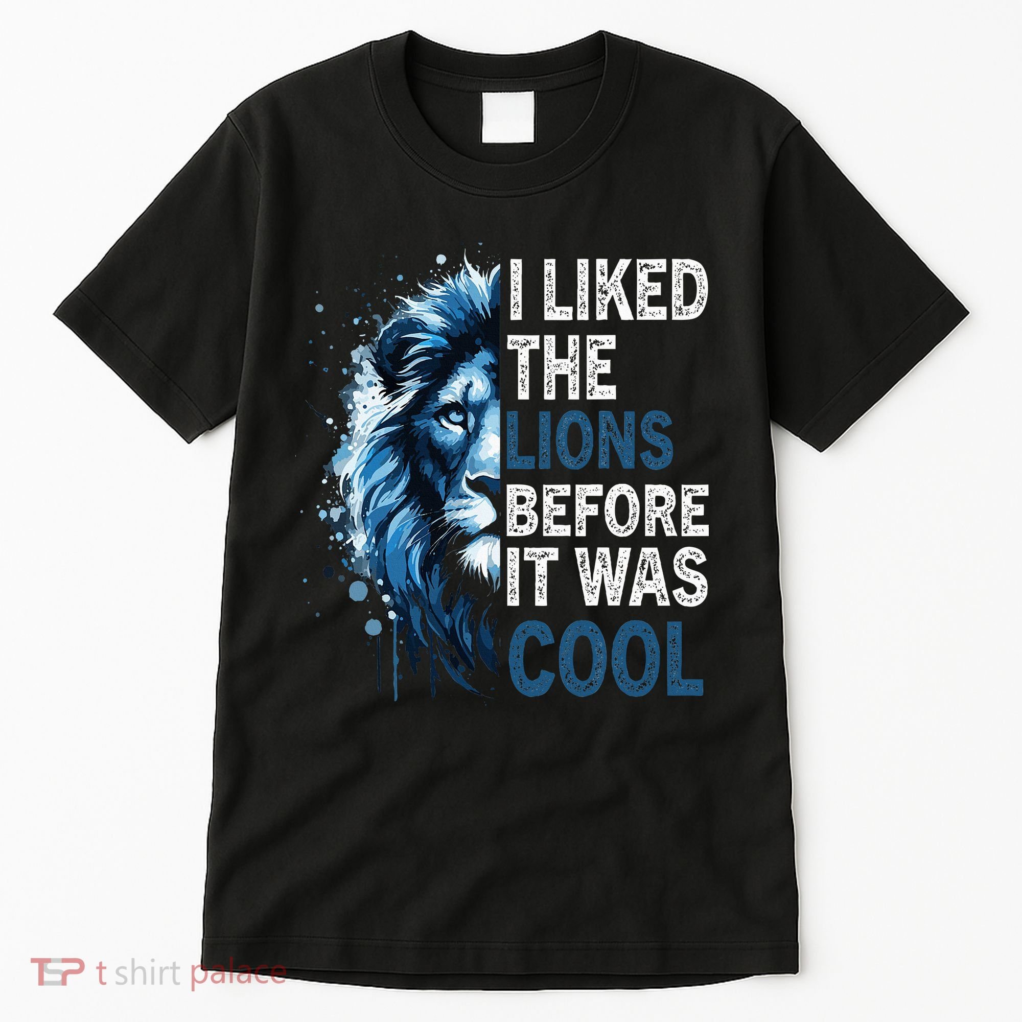 I Liked The Lions Before It Was Cool Tall T-Shirt