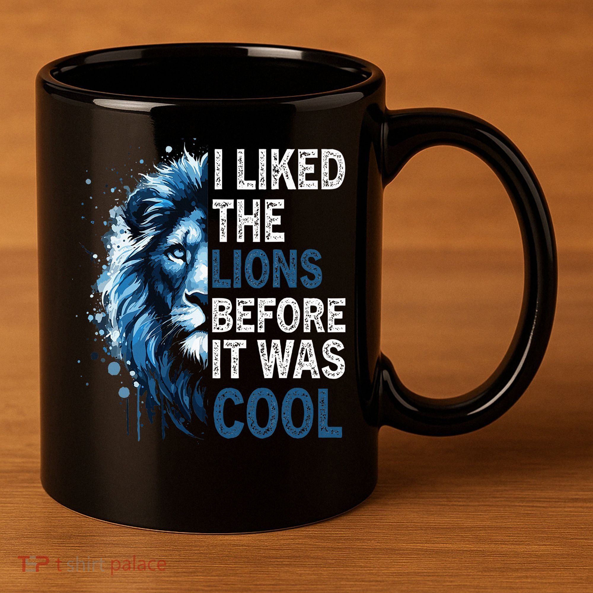 I Liked The Lions Before It Was Cool 11oz C Handle Ceramic Mug