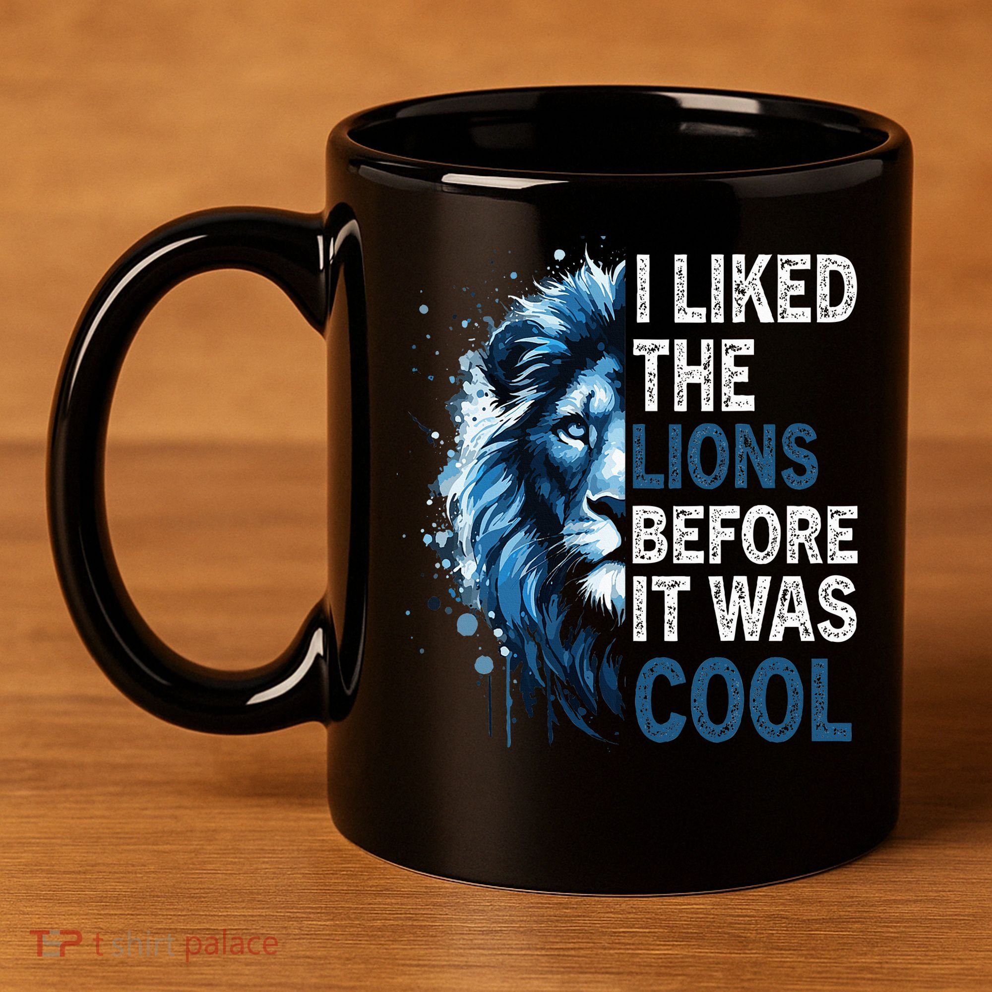 I Liked The Lions Before It Was Cool 11oz C Handle Ceramic Mug