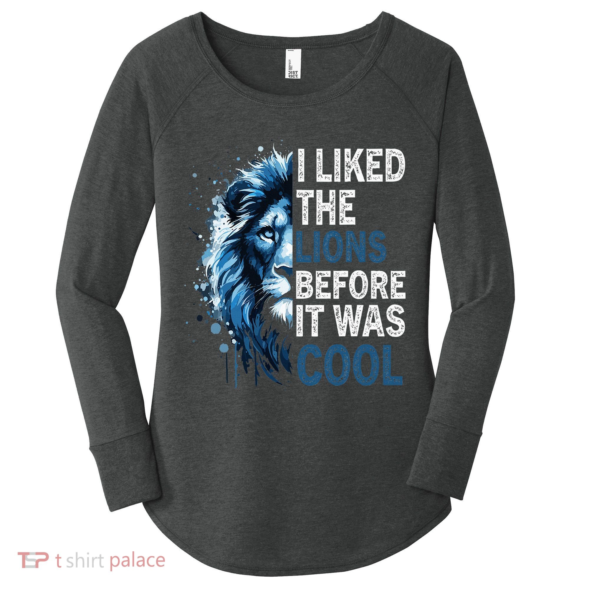 I Liked The Lions Before It Was Cool Women's Perfect Tri Tunic Long Sleeve Shirt
