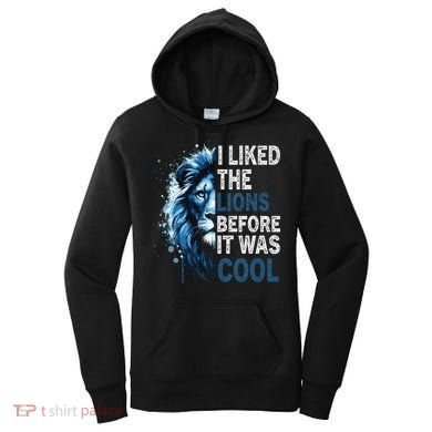 I Liked The Lions Before It Was Cool Women's Hoodie