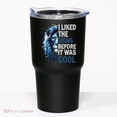I Liked The Lions Before It Was Cool Tumbler