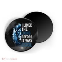 I Liked The Lions Before It Was Cool Magnet thumb 0