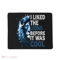 I Liked The Lions Before It Was Cool Mousepad thumb 0