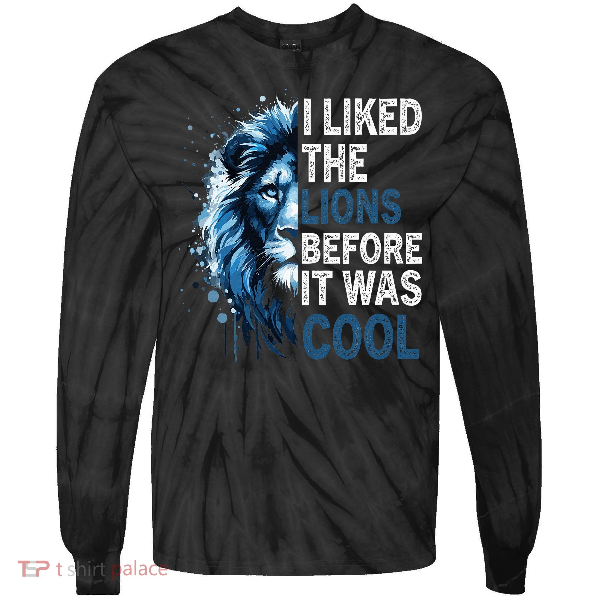 I Liked The Lions Before It Was Cool Tie-Dye Long Sleeve Shirt