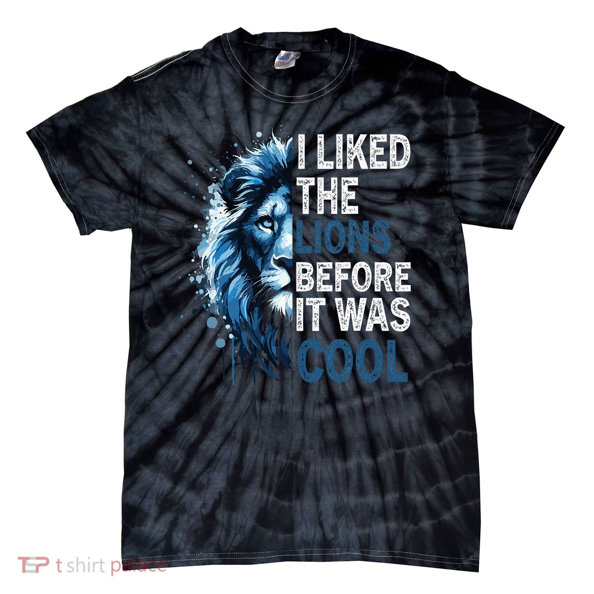 I Liked The Lions Before It Was Cool Tie-Dye T-Shirt