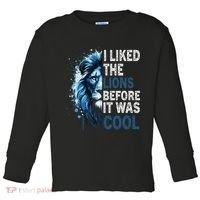 I Liked The Lions Before It Was Cool Toddler Long Sleeve Shirt thumb 0