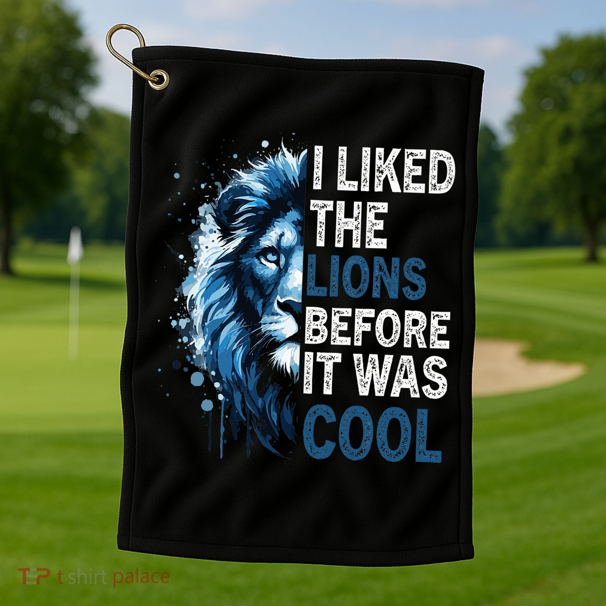 I Liked The Lions Before It Was Cool Golf Towel