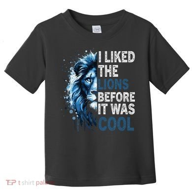 I Liked The Lions Before It Was Cool Toddler T-Shirt