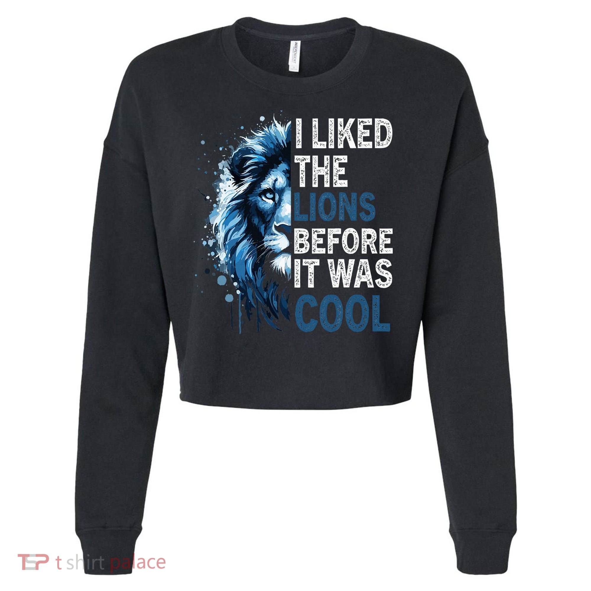 I Liked The Lions Before It Was Cool Cropped Pullover Crew