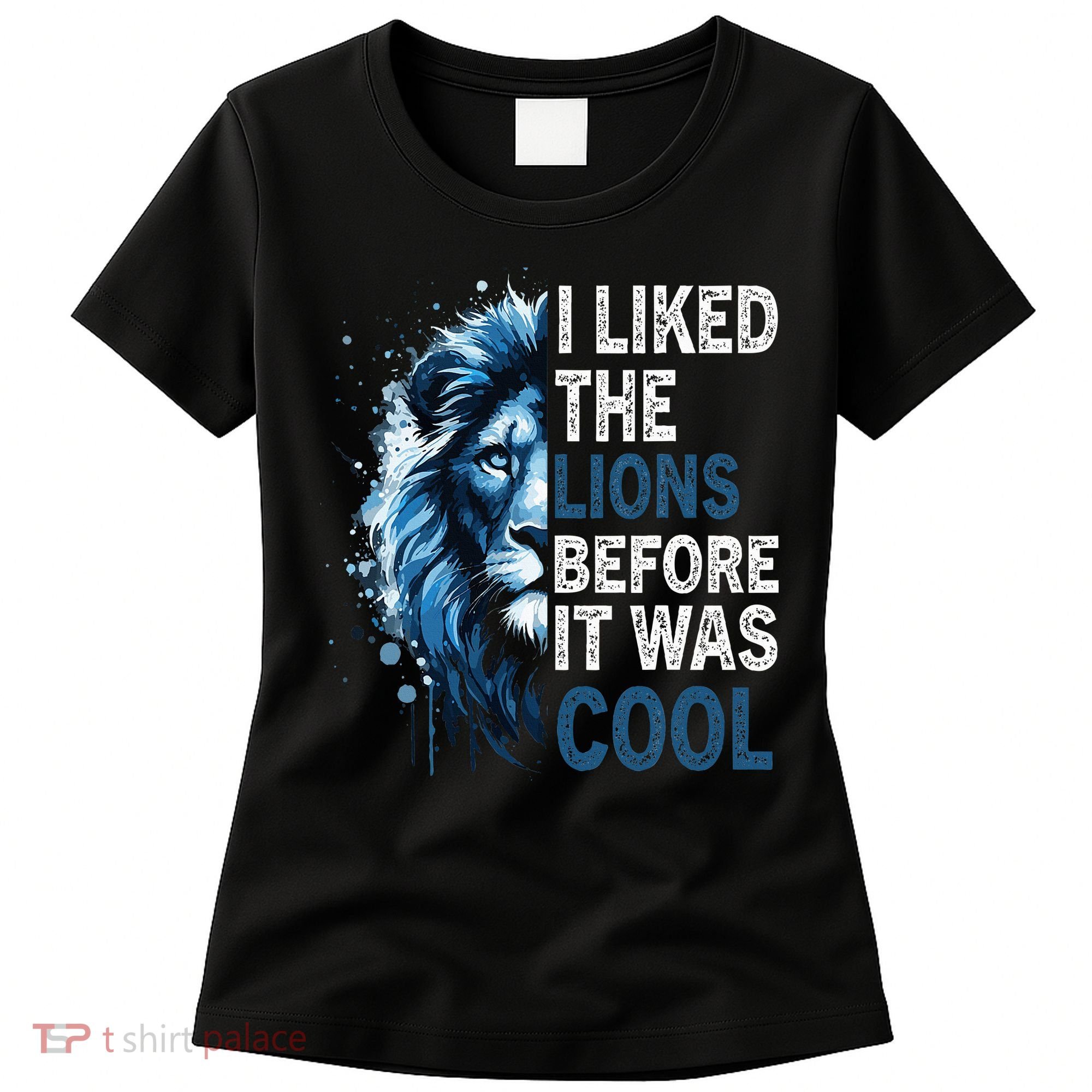 I Liked The Lions Before It Was Cool Women's T-Shirt