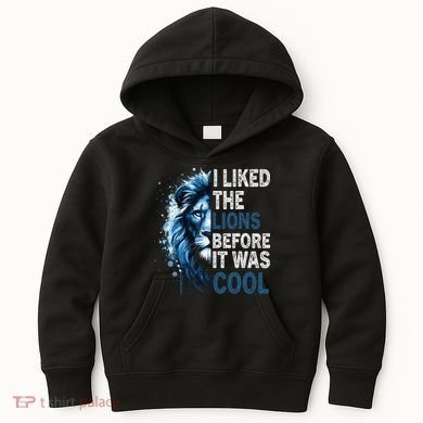 I Liked The Lions Before It Was Cool Kids Hoodie