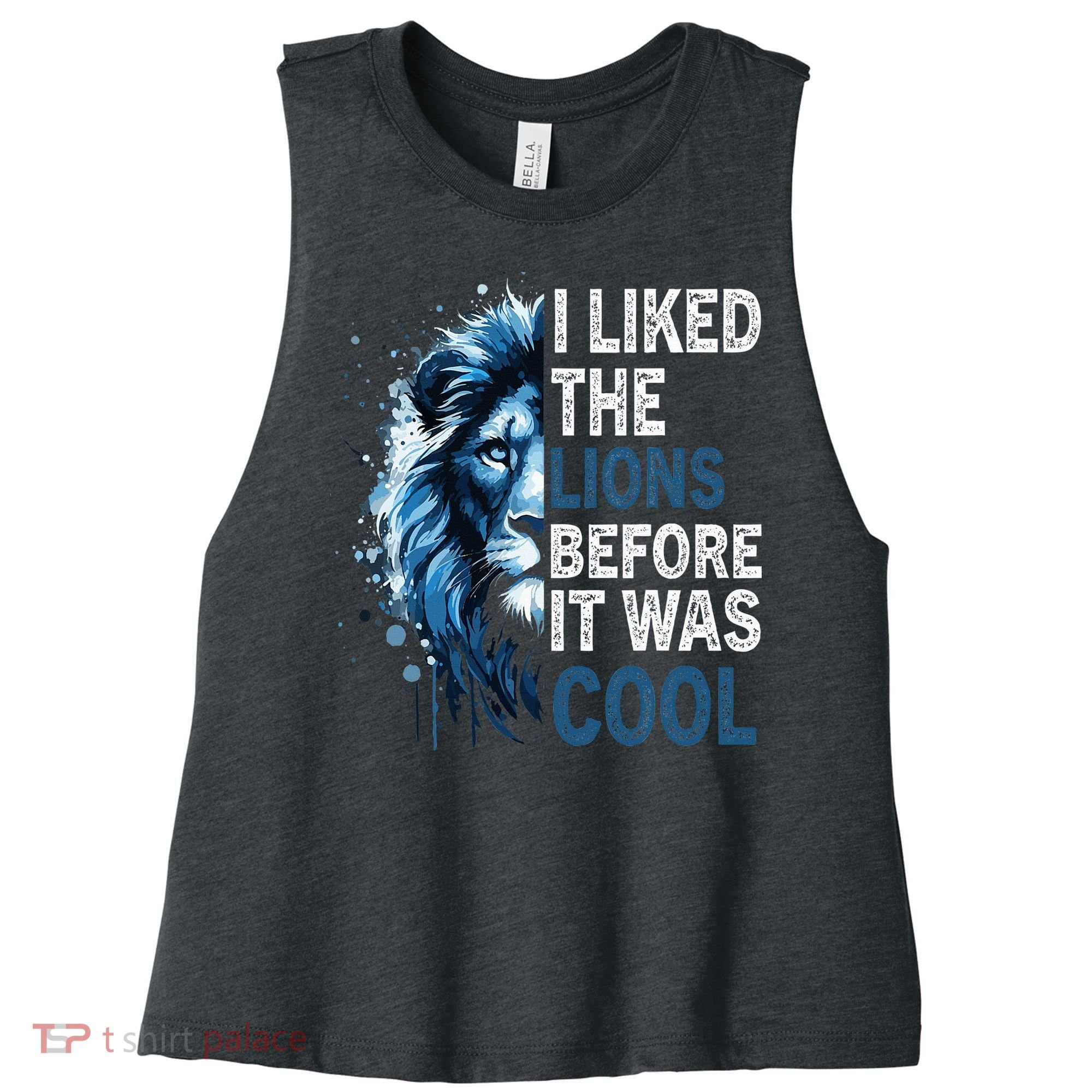 I Liked The Lions Before It Was Cool Women's Racerback Cropped Tank
