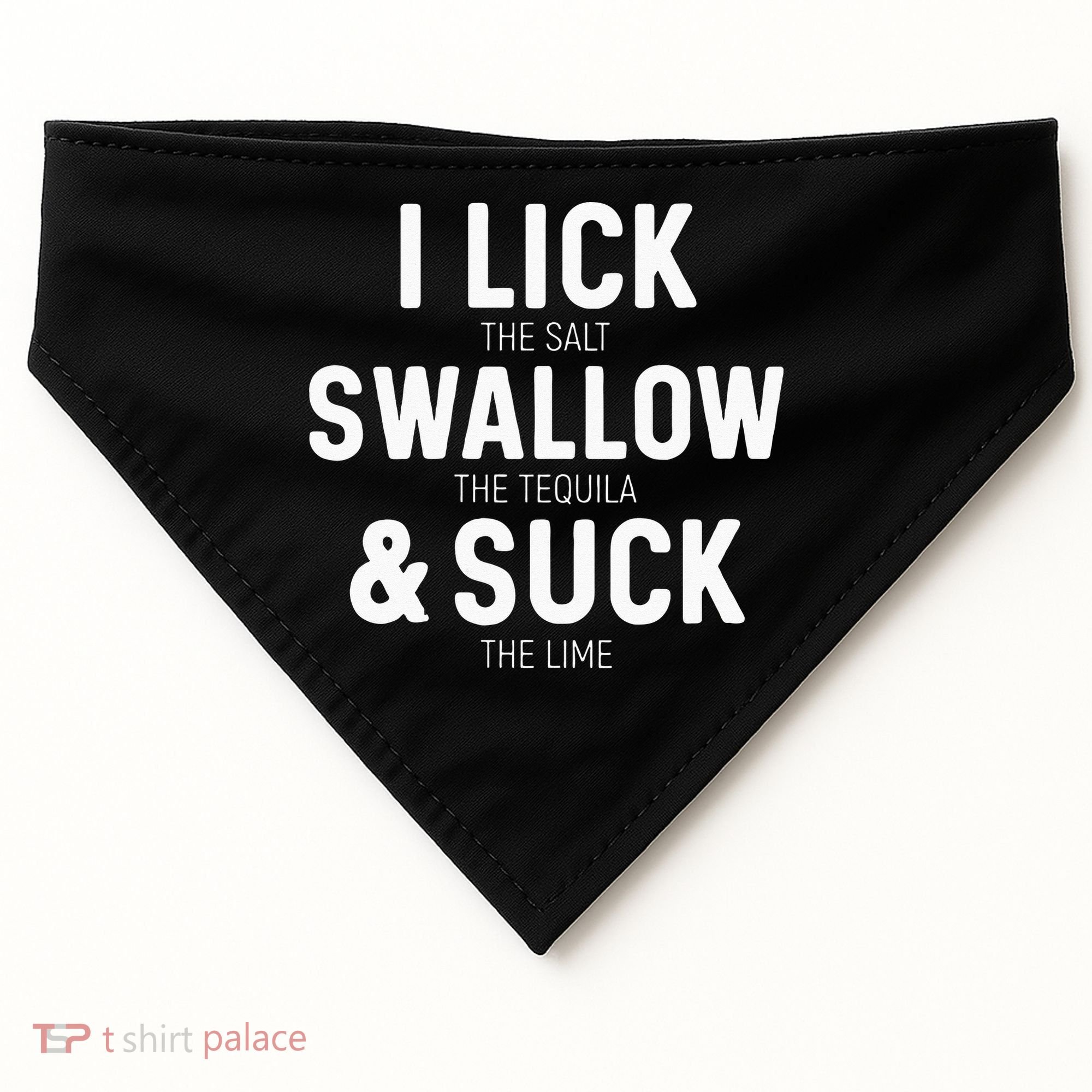 I Lick The Salt Swallow The Tequila And Suck Lime USA-Made Doggie Bandana
