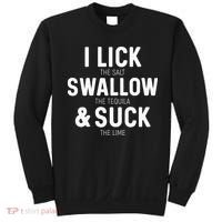 I Lick The Salt Swallow The Tequila And Suck Lime Sweatshirt thumb 0