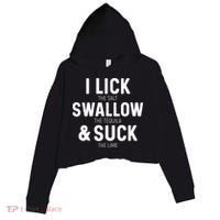I Lick The Salt Swallow The Tequila And Suck Lime Crop Fleece Hoodie thumb 0