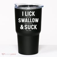 I Lick The Salt Swallow The Tequila And Suck Lime Tumbler thumb 0