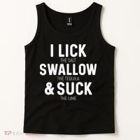 I Lick The Salt Swallow The Tequila And Suck Lime Tank Top thumb 2