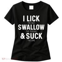I Lick The Salt Swallow The Tequila And Suck Lime Women's T-Shirt thumb 0