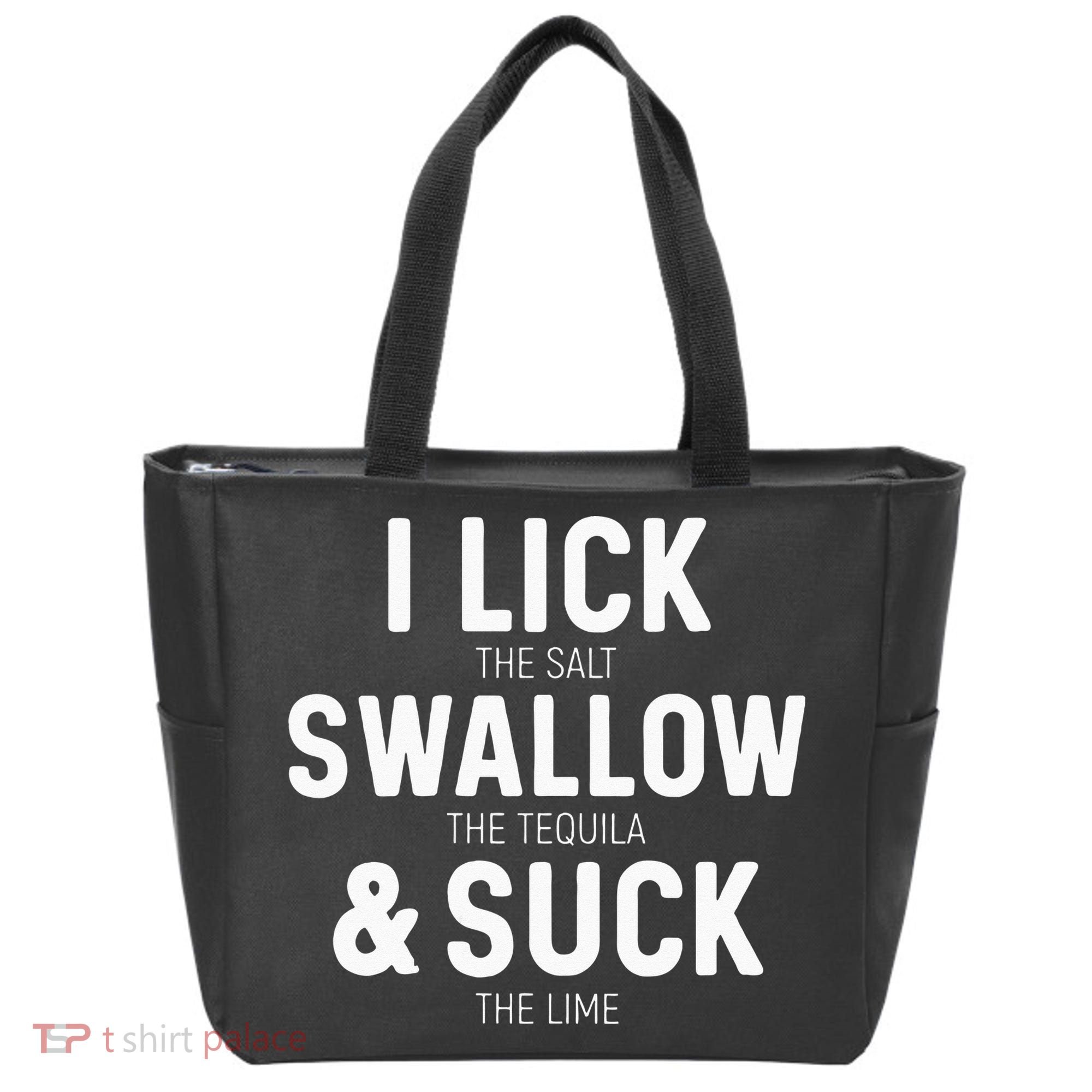 I Lick The Salt Swallow The Tequila And Suck Lime Tote Bag
