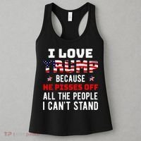 I Love Trump Because He Pisses Off The People I CanT Stand Women's Tank Top thumb 3
