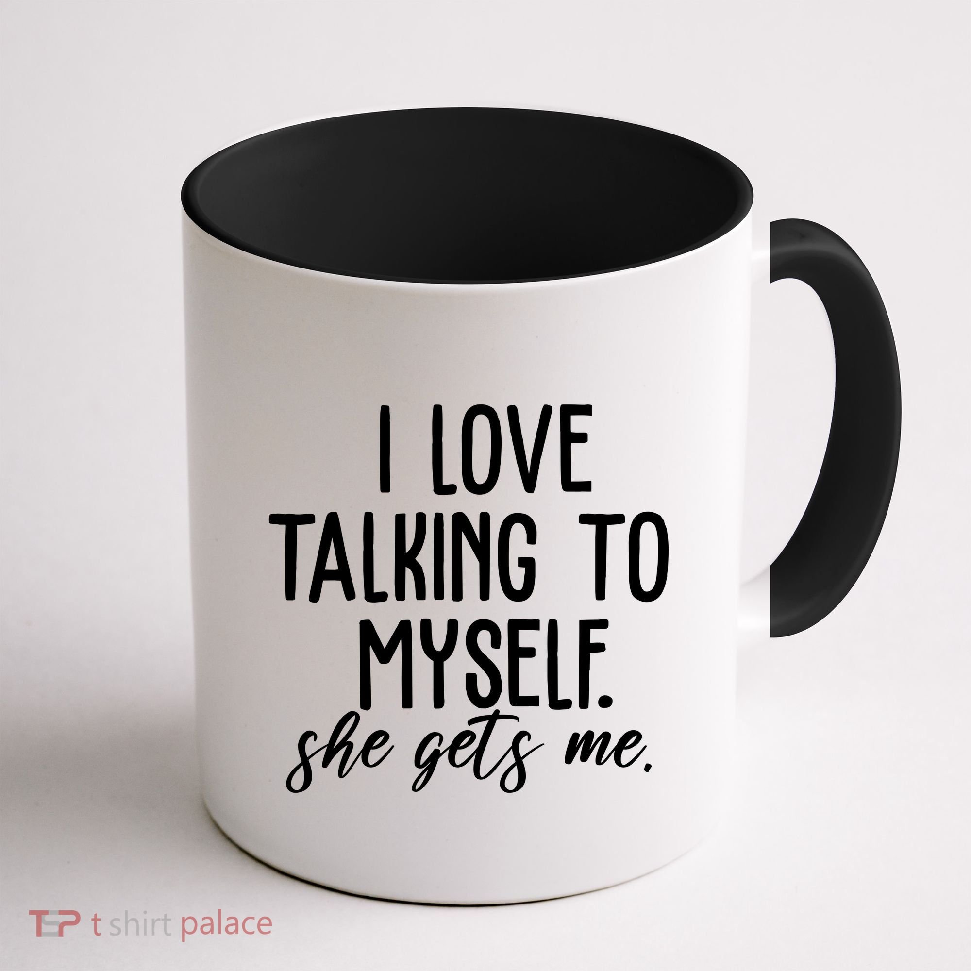 I Love Talking To Myself She Gets Me Funny Coffee Mug