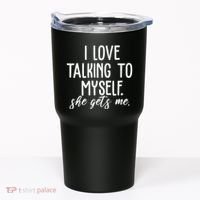 I Love Talking To Myself She Gets Me Funny Tumbler thumb 0