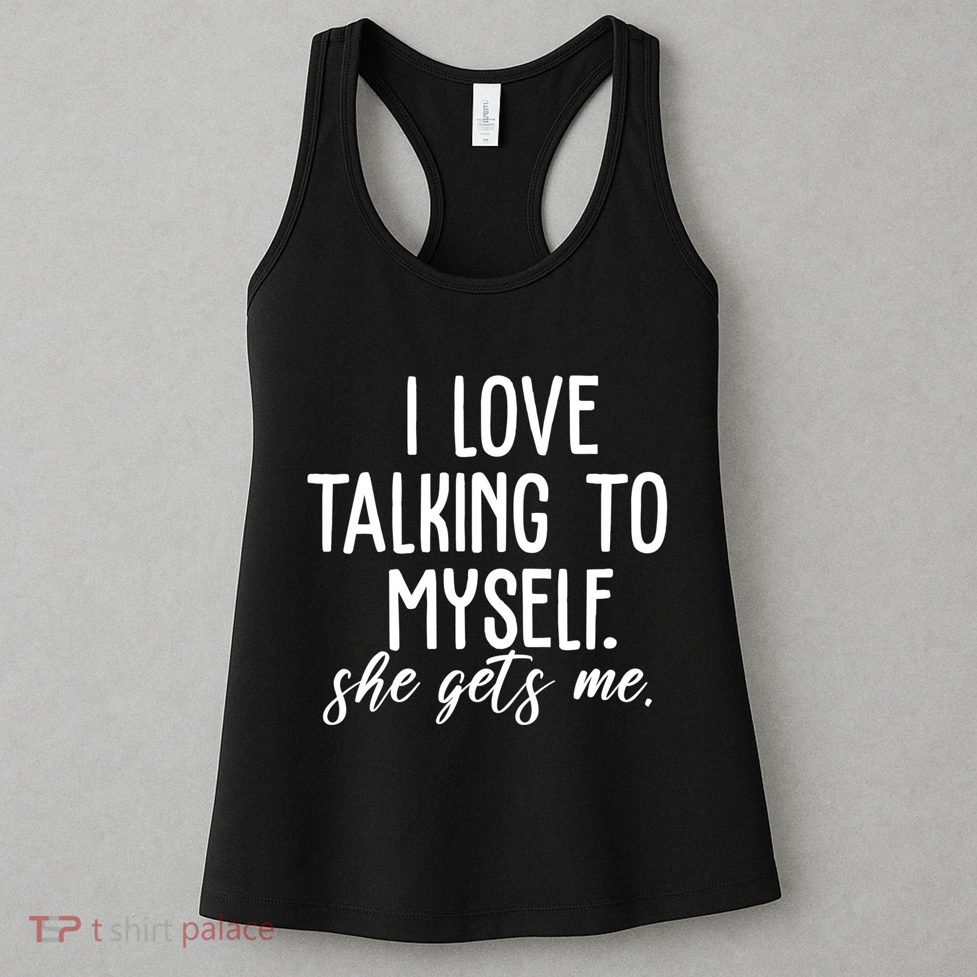 I Love Talking To Myself She Gets Me Funny Women's Tank Top