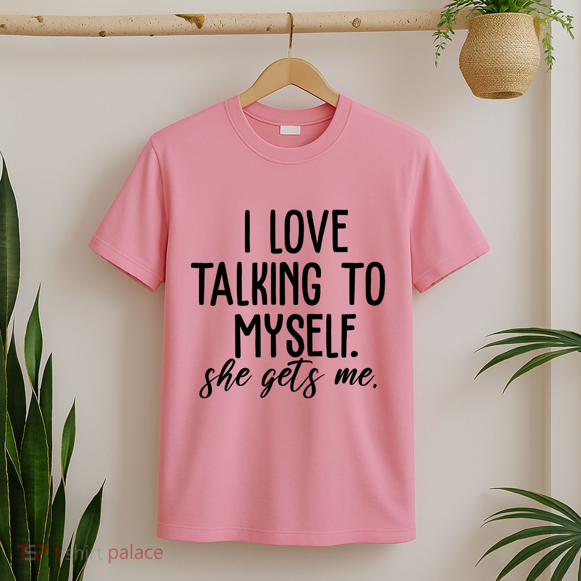 I Love Talking To Myself She Gets Me Funny T-Shirt