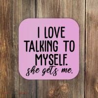 I Love Talking To Myself She Gets Me Funny Coaster thumb 0