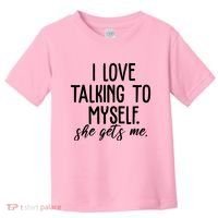 I Love Talking To Myself She Gets Me Funny Toddler T-Shirt thumb 0
