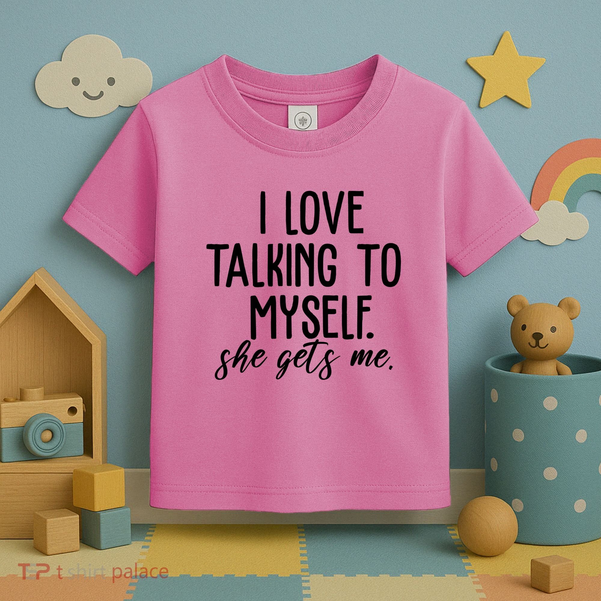 I Love Talking To Myself She Gets Me Funny Toddler T-Shirt