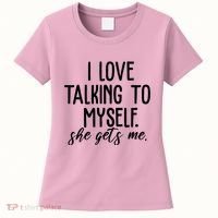 I Love Talking To Myself She Gets Me Funny Women's T-Shirt thumb 0