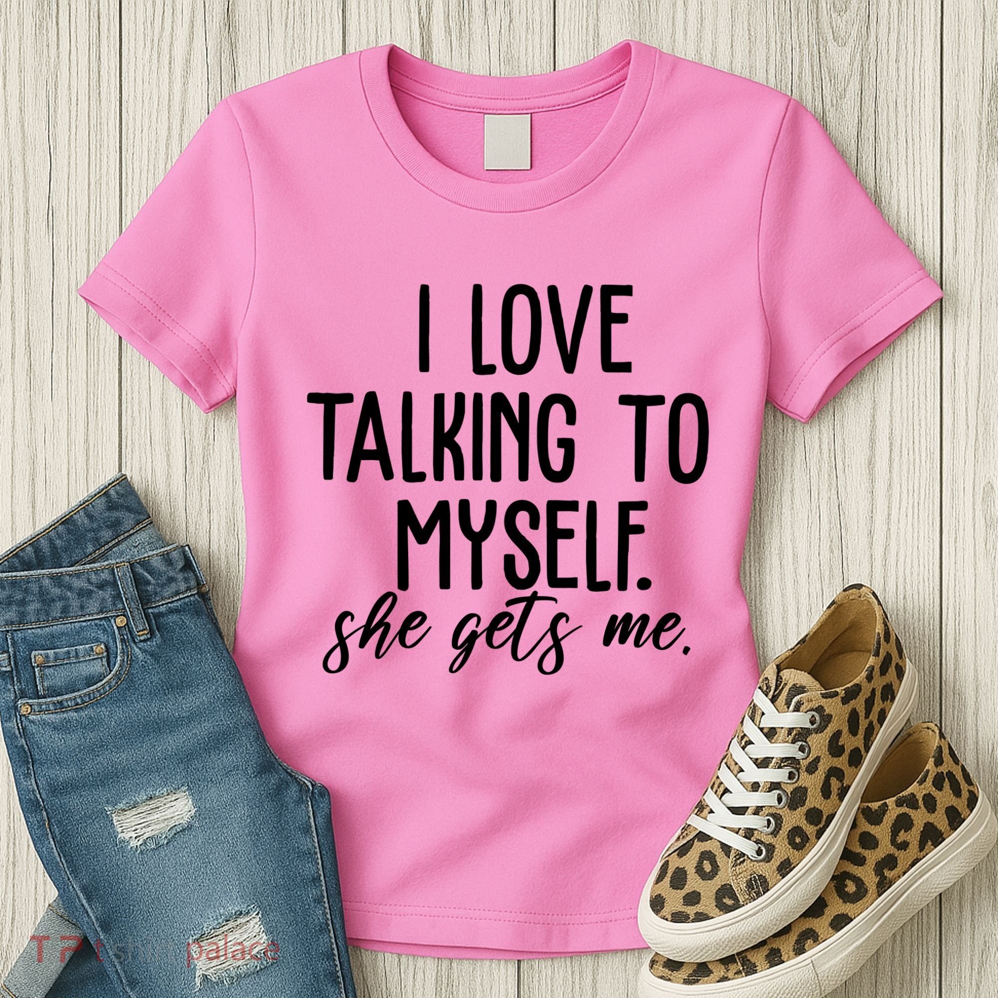 I Love Talking To Myself She Gets Me Funny Women's T-Shirt